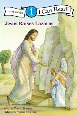 Bowman, Crystal. Illus: Sokolova, Valerie - Jesus Raises Lazarus - 9780310721581 - V9780310721581