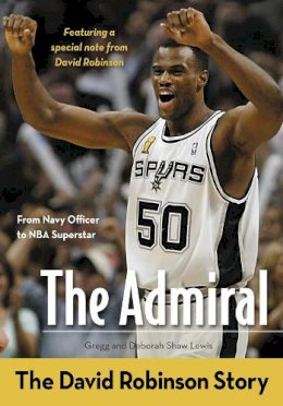 Gregg Lewis - The Admiral: The David Robinson Story - 9780310725206 - V9780310725206