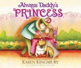 Karen Kingsbury - Always Daddy´s Princess: #1 New York Times Bestselling Author - 9780310736387 - V9780310736387