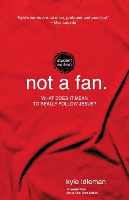 Kyle Idleman - Not a Fan Student Edition: What does it mean to really follow Jesus? - 9780310746317 - V9780310746317