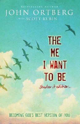 John Ortberg - The Me I Want to Be Student Edition: Becoming God´s Best Version of You - 9780310748632 - V9780310748632