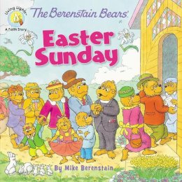 Mike Berenstain - The Berenstain Bears' Easter Sunday (Berenstain Bears/Living Lights: A Faith Story) - 9780310749028 - V9780310749028