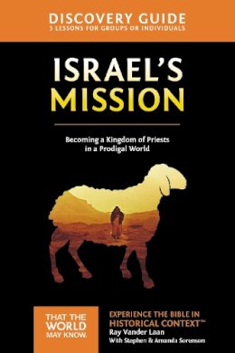 Vander Laan Ray - Israel's Mission Discovery Guide: A Kingdom of Priests in a Prodigal World (13) - 9780310810612 - V9780310810612 Vander Laan Ray - Israel's Mission Discovery Guide: A Kingdom of Priests in a Prodigal World (13) - 9780310810612 - V9780310810612