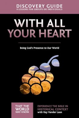 Ray Vander Laan - With All Your Heart Discovery Guide: Being God´s Presence to Our World - 9780310879824 - V9780310879824