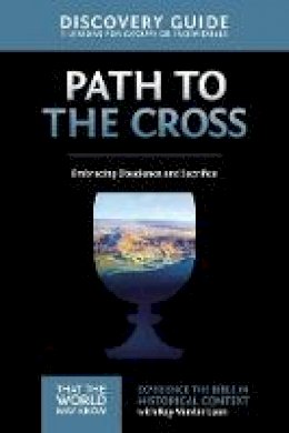 Ray Vander Laan - The Path to the Cross Discovery Guide: Embracing Obedience and Sacrifice (That the World May Know) - 9780310880585 - V9780310880585