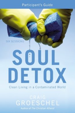 Craig Groeschel - Soul Detox Part Guide PB: Clean Living in a Contaminated World - 9780310894926 - V9780310894926