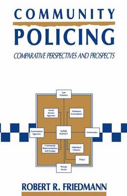 Robert R. Friedmann - Community Policing: Comparative Perspectives and Prospects (St. in Biology, Economy and Society) - 9780312086732 - V9780312086732