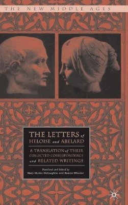 M. McLaughlin (Ed.) - The Letters of Heloise and Abelard: A Translation of Their Collected Correspondence and Related Writings (The New Middle Ages) - 9780312229351 - V9780312229351