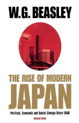 W.G. Beasley - The Rise of Modern Japan, 3rd Edition: Political, Economic, and Social Change since 1850 - 9780312233730 - V9780312233730