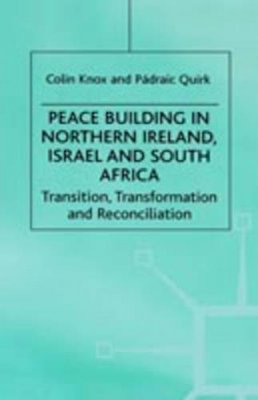 Na Na - Peace Building in Northern Ireland, Israel and South Africa: Transition, Transformation and Reconciliation (Ethnic and Intercommunity Conflict) - 9780312234102 - V9780312234102