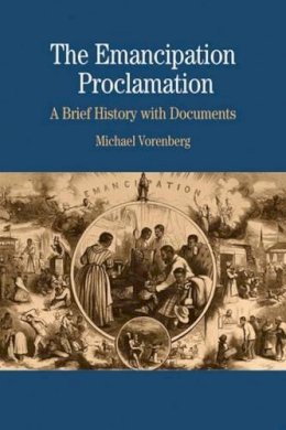 Vorenberg M - The Emancipation Proclamation: A Brief History with Documents (Bedford Series in History & Culture) - 9780312435813 - V9780312435813