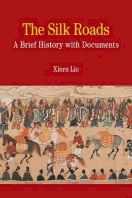 Na Na - The Silk Roads: A Brief History with Documents (Bedford Series in History & Culture) - 9780312475512 - V9780312475512