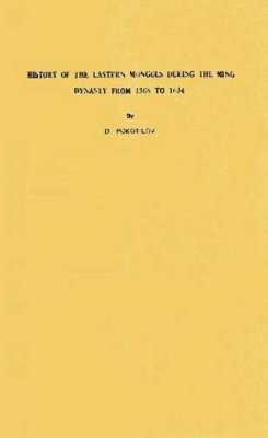 Dmitrii Pokotilov - History of the Eastern Mongols During the Ming Dynasty from 168 to 1634 - 9780313269561 - V9780313269561