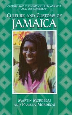 Martin Mordecai - Culture and Customs of Jamaica - 9780313305344 - V9780313305344