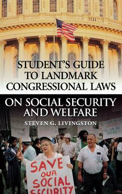Steven G. Livingston - Student´s Guide to Landmark Congressional Laws on Social Security and Welfare - 9780313313431 - V9780313313431