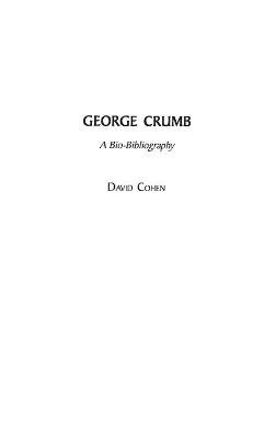 David Cohen - George Crumb: A Bio-Bibliography - 9780313318870 - V9780313318870