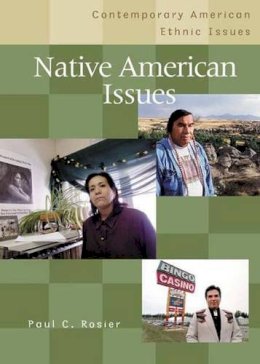 Paul C. Rosier - Native American Issues (Contemporary American Ethnic Issues) - 9780313320026 - V9780313320026