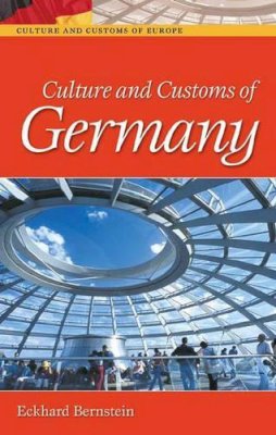 Eckhard Bernstein - Culture and Customs of Germany (Culture and Customs of Europe) - 9780313322037 - V9780313322037