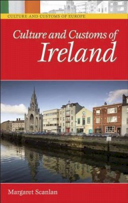 Margaret Scanlan - Culture and Customs of Ireland - 9780313331626 - V9780313331626