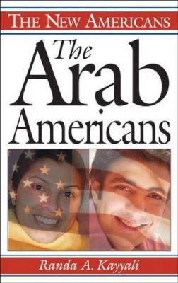 Randa A. Kayyali - The Arab Americans (The New Americans) - 9780313332197 - V9780313332197