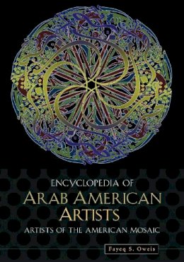 Fayeq S. Oweis - Encyclopedia of Arab American Artists - 9780313337307 - V9780313337307