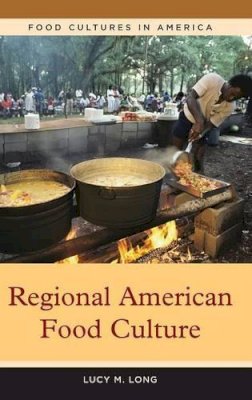 Lucy M. Long - Regional American Food Culture - 9780313340437 - V9780313340437