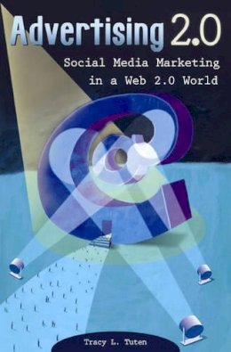 Tracy L. Tuten - Advertising 2.0: Social Media Marketing in a Web 2.0 World - 9780313352966 - V9780313352966