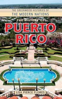 Lisa Pierce Flores - The History of Puerto Rico - 9780313354182 - V9780313354182