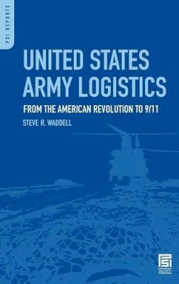 Steve R. Waddell - United States Army Logistics - 9780313354557 - V9780313354557