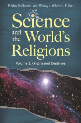 Patrick McNamara Ph.D. (Ed.) - Science and the World's Religions - 9780313387326 - V9780313387326