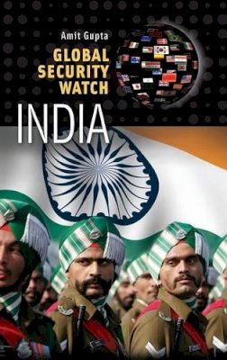 Amit Gupta - Global Security Watch - India - 9780313395864 - V9780313395864