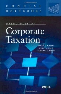 Kahn, Douglas, Perris, Terrence - Principles of Corporate Taxation (Concise Hornbook Series) - 9780314184962 - V9780314184962