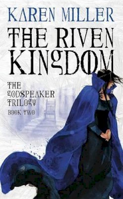 Karen Miller - The Riven Kingdom (The Godspeaker Trilogy) - 9780316008365 - V9780316008365