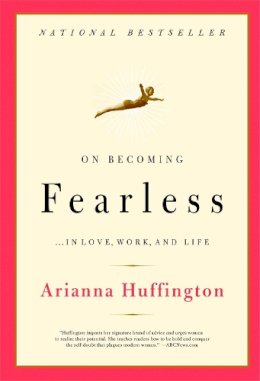 Arianna Stassinopoulos Huffington - On Becoming Fearless - 9780316166829 - V9780316166829