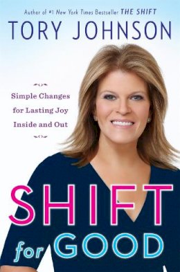 Tory Johnson - Shift for Good: Simple Changes for Lasting Joy Inside and Out - 9780316261562 - V9780316261562