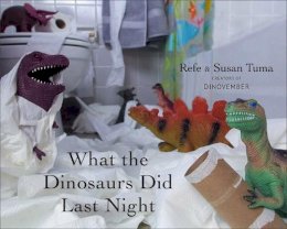 Refe Tuma - What the Dinosaurs Did Last Night - 9780316294591 - V9780316294591