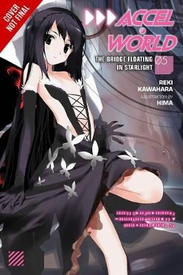 Reki Kawahara - Accel World, Vol. 5: The Floating Starlight Bridge - 9780316296397 - 9780316296397