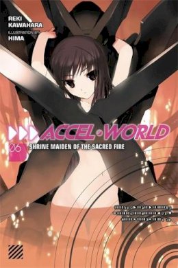 Reki Kawahara - Accel World, Vol. 6: Shrine Maiden of the Sacred Fire - 9780316296403 - V9780316296403