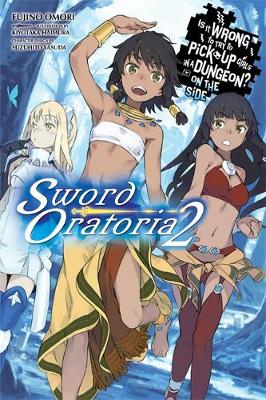 Fujino Omori - Is It Wrong to Try to Pick Up Girls in a Dungeon? On the Side: Sword Oratoria, Vol. 2 (light novel) - 9780316318167 - V9780316318167