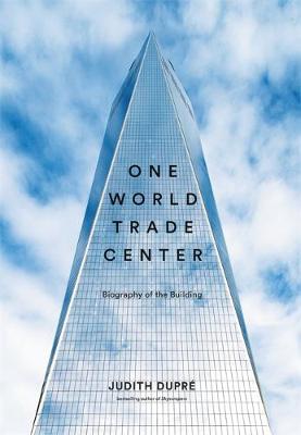 Judith Dupre - One World Trade Center: Biography of the Building - 9780316336314 - V9780316336314