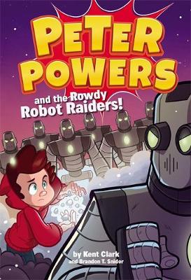 Kent Clark - Peter Powers and the Rowdy Robot Raiders - 9780316359412 - V9780316359412