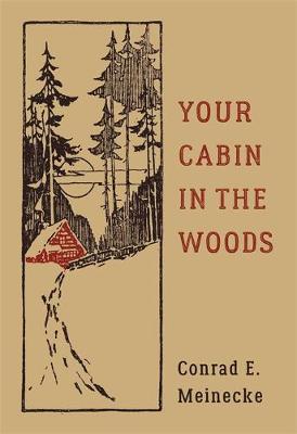 Conrad E. Meinecke - Your Cabin in the Woods - 9780316395502 - V9780316395502