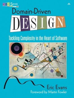 Eric Evans - Domain-Driven Design: Tackling Complexity in the Heart of Software - 9780321125217 - V9780321125217