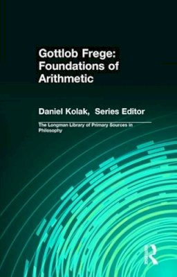 Gottlob Frege - Gottlob Frege: Foundations of Arithmetic: (Longman Library of Primary Sources in Philosophy) - 9780321241894 - V9780321241894