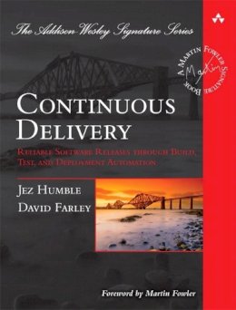 Jez Humble - Continuous Delivery: Reliable Software Releases through Build, Test, and Deployment Automation - 9780321601919 - V9780321601919