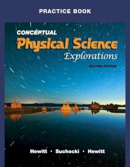 Hewitt, Paul G.; Suchocki, John A.; Hewitt, Leslie A. - Practice Book for Conceptual Physical Science Explorations - 9780321602183 - V9780321602183