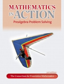 Consortium For Foundation Mathematics - Mathematics in Action: Prealgebra Problem Solving - 9780321698599 - V9780321698599