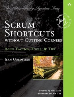 Ilan Goldstein - Scrum Shortcuts without Cutting Corners: Agile Tactics, Tools, & Tips - 9780321822369 - V9780321822369