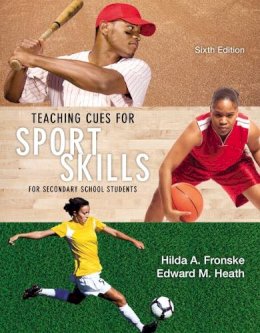 Hilda A. Fronske - Teaching Cues for Sport Skills for Secondary School Students - 9780321935151 - V9780321935151