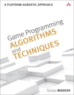 Sanjay Madhav - Game Programming Algorithms and Techniques: A Platform-Agnostic Approach - 9780321940155 - V9780321940155